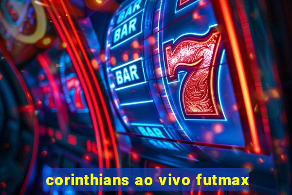 corinthians ao vivo futmax